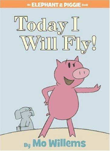 Today I Will Fly!（Elephant and Piggie シリーズ）の表紙